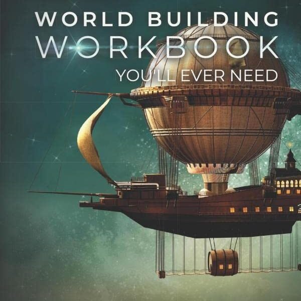 The Only World Building Workbook You'll Ever Need: Your New Setting Bible (Series Bibles for Writers)