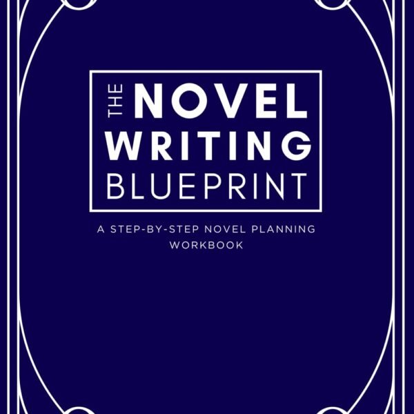 The Novel Writing Blueprint: a step-by-step novel planning workbook