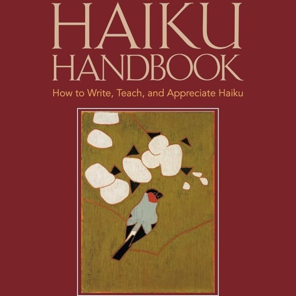 The Haiku Handbook #25th Anniversary Edition: How to Write, Teach, and Appreciate Haiku