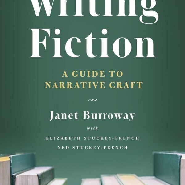Writing Fiction, Tenth Edition: A Guide to Narrative Craft (Chicago Guides to Writing, Editing, and Publishing)