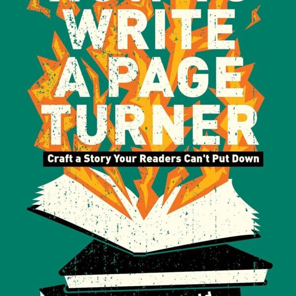 How To Write a Page Turner: Craft a Story Your Readers Can't Put Down