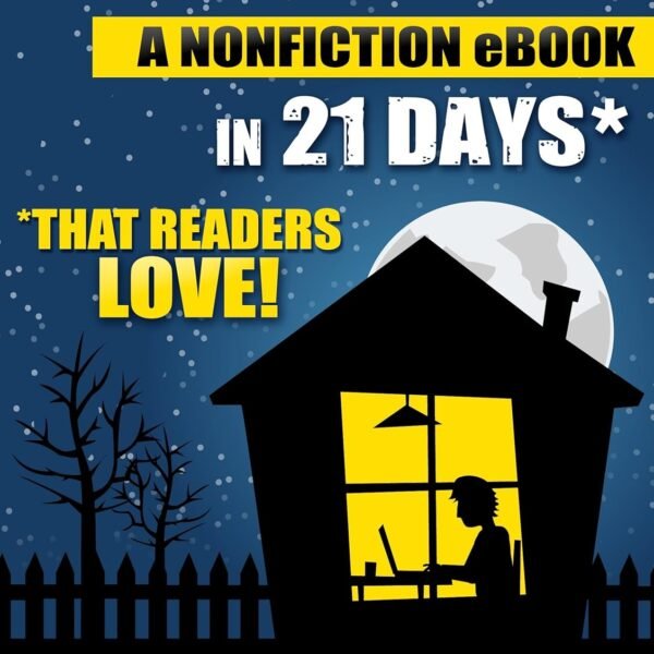 How to Write a Nonfiction eBook in 21 Days - That Readers LOVE!